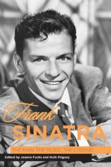 Frank Sinatra : The Man, the Music, the Legend