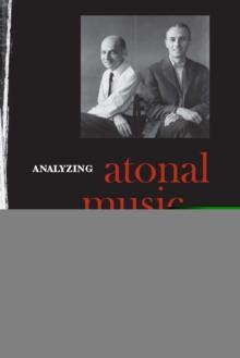 Analyzing Atonal Music : Pitch-Class Set Theory and Its Contexts