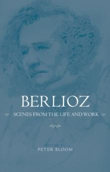 Berlioz: Scenes from the Life and Work