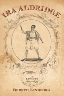 Ira Aldridge : The Early Years, 1807-1833