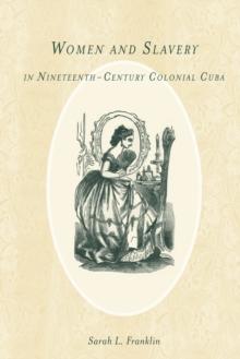 Women and Slavery in Nineteenth-Century Colonial Cuba