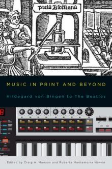 Music in Print and Beyond : Hildegard von Bingen to The Beatles