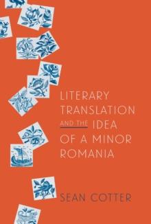 Literary Translation and the Idea of a Minor Romania