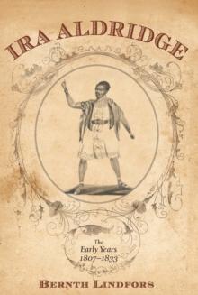 Ira Aldridge : The Early Years, 1807-1833