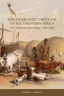 Kingdoms and Chiefdoms of Southeastern Africa : Oral Traditions and History, 1400-1830