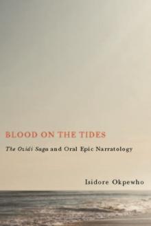 Blood on the Tides : <I>The Ozidi Saga</I> and Oral Epic Narratology