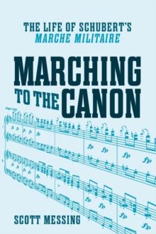 Marching to the Canon : The Life of Schubert's "Marche militaire"