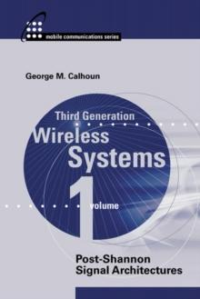 Third Generation Wireless Systems, Volume I : Post-Shannon Signal Architectures