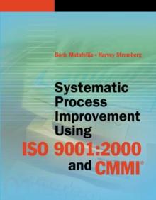 Systematic Process Improvement using ISO 9001 : 2000 and CMMI