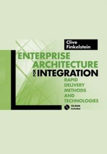 Enterprise Architecture for Integration : Rapid Delivery Methods and Technologies