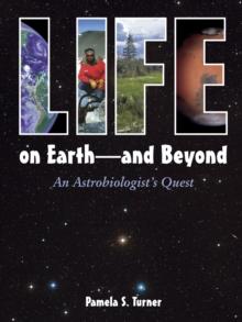 Life On Earth - And Beyond : An Astrobiologist's Quest