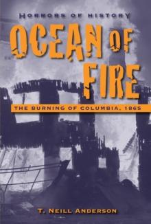 Horrors of History: Ocean of Fire : The Burning of Columbia, 1865