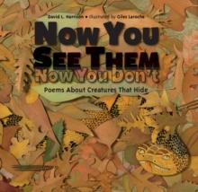 Now You See Them, Now You Don't : Poems About Creatures That Hide