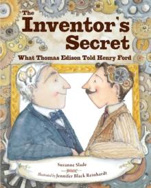 The Inventor's Secret : What Thomas Edison Told Henry Ford