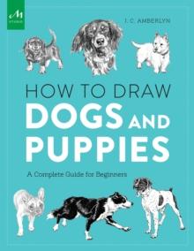 How to Draw Dogs and Puppies : A Complete Guide for Beginners