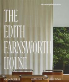 The Edith Farnsworth House : Architecture, Preservation, Culture