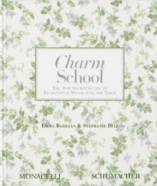 Charm School : The Schumacher Guide to Traditional Decorating for Today