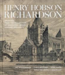 Henry Hobson Richardson : Drawings from the Collection of Houghton Library, Harvard University