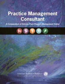 Practice Management Consultant : A Compendium of Articles From Practice Management Online