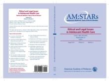 AM:STARs Ethical and Legal Issues in Adolescent Health Care : Adolescent Medicine: State of the Art Reviews, Vol. 22 Number 2