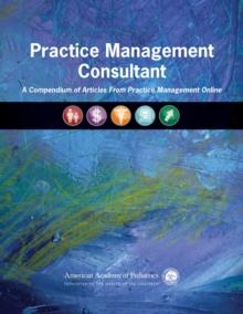 Practice Management Consultant : A Compendium of Articles From Practice Management Online