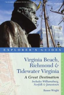 Explorer's Guide Virginia Beach, Richmond and Tidewater Virginia : Includes Williamsburg, Norfolk, and Jamestown: A Great Destination