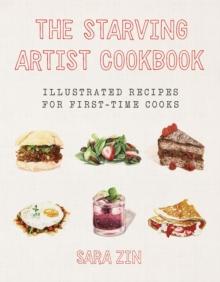 The Starving Artist Cookbook : Illustrated Recipes for First-Time Cooks