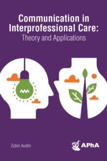 Communication in Interprofessional Care : Theory and Applications