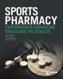 Sports Pharmacy: Performance Enhancing Drugs and the Athlete : Performance Enhancing Drugs and the Athlete