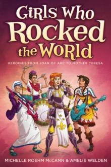 Girls Who Rocked the World 2 : Heroines from Joan of ARC to Mother Teresa