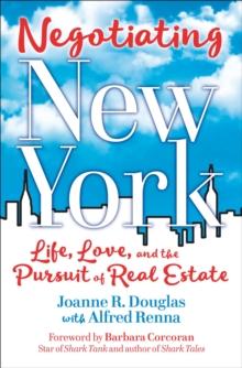 Negotiating New York : Life, Love and the Pursuit of Real Estate