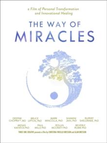 The Way of Miracles DVD : A Film of Personal Transformation and Innovational Healing