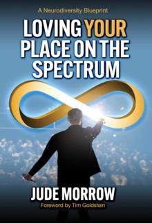 Loving Your Place on the Spectrum : A Neurodiversity Blueprint