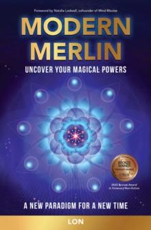 Modern Merlin : Uncover Your Magical Powers