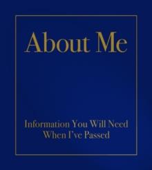 About Me : Information You Will Need When I'Ve Passed