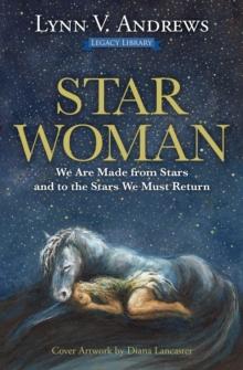 Star Woman : We Are Made from Stars and to the Stars We Must Return