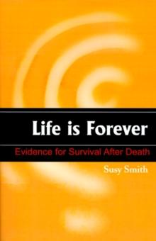 Life is Forever : Evidence for Survival After Death