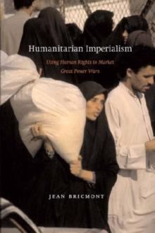 Humanitarian Imperialism : Using Human Rights to Sell War