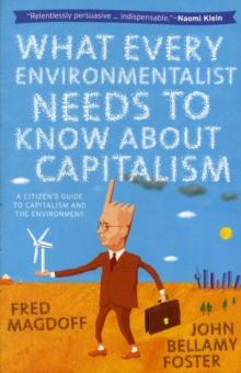 What Every Environmentalist Needs to Know About Capitalism