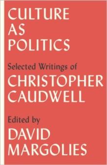 Culture as Politics : Selected Writings of Christopher Caudwell