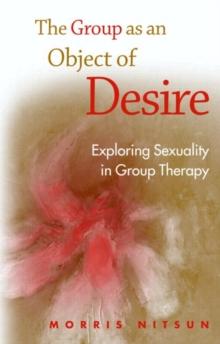 The Group as an Object of Desire : Exploring Sexuality in Group Therapy