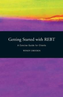 Getting Started with REBT : A Concise Guide for Clients