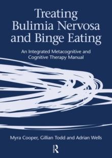 Treating Bulimia Nervosa and Binge Eating : An Integrated Metacognitive and Cognitive Therapy Manual