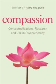 Compassion : Conceptualisations, Research and Use in Psychotherapy