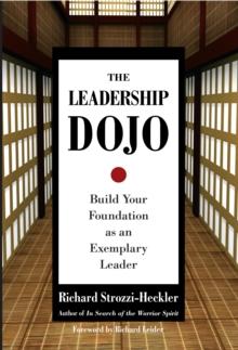 The Leadership Dojo : Build Your Foundation as an Exemplary Leader