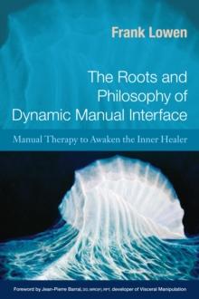 The Roots and Philosophy of Dynamic Manual Interface : Manual Therapy to Awaken the Inner Healer