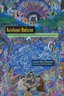 Rainforest Medicine : Preserving Indigenous Science and Biodiversity in the Upper Amazon