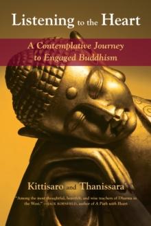 Listening to the Heart : A Contemplative Journey to Engaged Buddhism