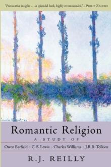 Romantic Religion : A Study of Owen Barfield, C. S. Lewis, Charles Williams and J. R. R. Tolkien