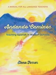 Andando Caminos : Teaching Spanish in Waldorf Schools